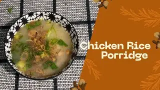 How to Make: Chicken Rice Porridge| Great for the cold weather 😋😍. 