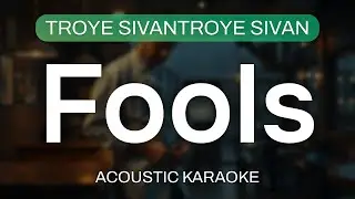 Fools - Troye Sivan | Guitar Acoustic Karaoke