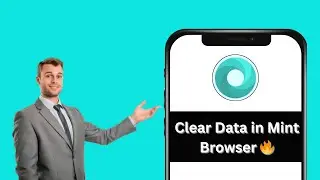 How to Clear Your Data from Mint Browser | Delete History, Cache & Cookies (2025 Guide)