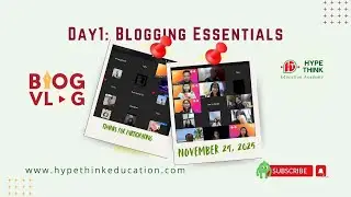 Blog x Vlog Webinar | Day 1 Blogging Essentials | Hype Think Education