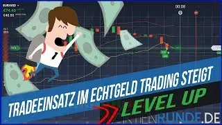 Tradeeinsatz im Echtgeld-Trading steigt &ndash; Level Up!