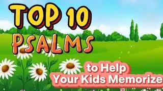 Top 10 Psalms to Help Your Kids Memorize||easy Bible verses for children
