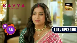 Kavya Ka Vachan | Kavya - Ek Jazbaa, Ek Junoon - Ep 86 | Full Episode | 22 Jan 2024
