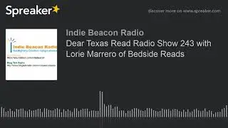 Dear Texas Read Radio Show 243 with Lorie Marrero of Bedside Reads