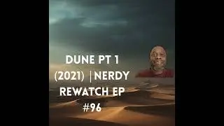 Dune Part One (2021) | Nerdy Rewatch EP #96