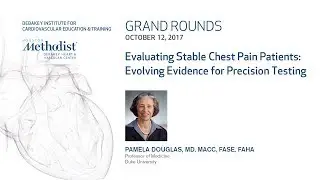 Evaluating Stable Chest Pain: Evidence for Precision Testing (PAMELA DOUGLAS, MD) October 12, 2017