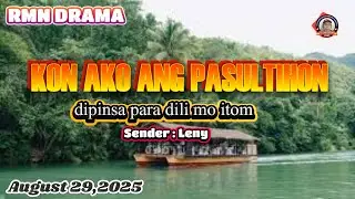 KON AKO ANG PASULTIHON * Sender : Leny * August 29,2025