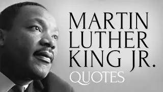 🔴 Inspiring and Thought Provoking Quotes by Martin Luther King Jr.