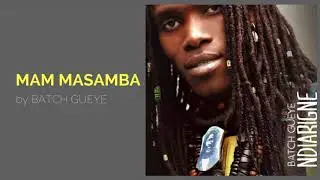 MAM MASAMBA by BATCH GUEYE | Traditional West African Song inspired by Baye Fall Folklore