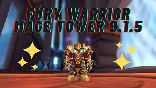 Fury Warrior | Mage Tower 9.1.5 + Guide