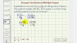 Ex: Medication Dosage Calculation Using a Proportion  - Multiple Steps