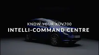 Know Your XUV700 | Intelli Command Centre