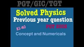 PGT previous year paper solution | GIC/TGT/PGT PHYSICS | question paper2002 | part 2