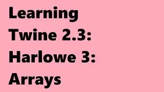 Twine 2.3: Harlowe 3: Arrays