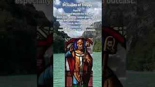 The Saint Who Faced Attila the Hun | Meet St. Lupus of Troyes