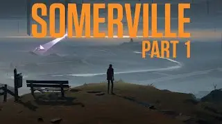 Прохождение игры SOMERVILLE, часть 1 &mdash; ОБЯЗАТЕЛЬНО К ПРОХОЖДЕНИЮ (4K, ПК, 60 кадров в секунду)
