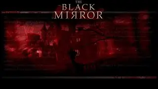 The Black Mirror - Part 1: Chapter I - Return of the Future...