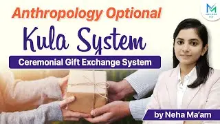 Kula System | Ceremonial Gift Exchange System | Anthropology Optional | Maluka IAS