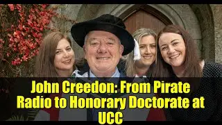 John Creedon: From Pirate Radio to Honorary Doctorate at UCC