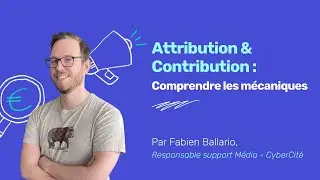 Attribution marketing & Contribution : comment &ccedil;a marche ? Tuto complet