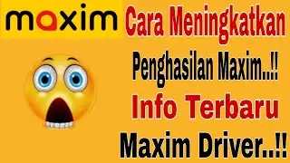 Cara Meningkatkan Penghasilan Maxim..!! Info Terbaru Maxim Driver ~ Maxim Ojek Online 