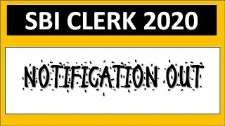 SBI CLERK 2020 NOTIFICATION OUT || 8000+ VACANCIES RELEASED