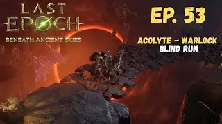 Last Epoch Gameplay | Blind Playthrough Ep. 53 - Monolith &ldquo;The Stolen Lance&rdquo; Timeline