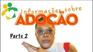 Adoção parte 2 erros cometidos