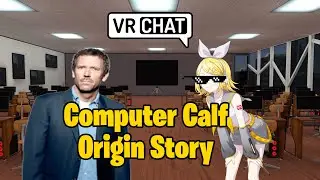 VRChat Skit | Computer Calf Origin Story