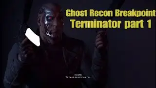 Ghost Recon Breakpoint Terminator part 1