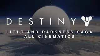 DESTINY | The Light and Darkness Saga | All Cinematics