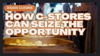How C-Stores Can Seize the Opportunity Presented by Asian Cuisine&rsquo;s Popularity