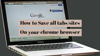 How To Save all tabs sites on your chrome browser