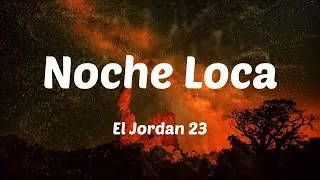El Jordan 23 - Noche Loca (Letras)