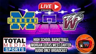 Morgan vs West Carter Boys Basketball AUDIO ONLY | KHSAA Basketball | LIVE | Total Media | 01/16/26