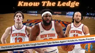 The Knicks Continue To Win Tough Games! | Tyler Strikes Again! | Knicks Vs. Hawks Preview