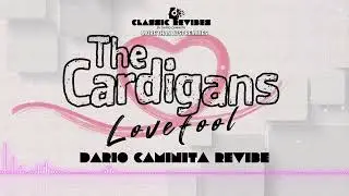The Cardigans - Lovefool (Dario Caminita Revibe) 4'13
