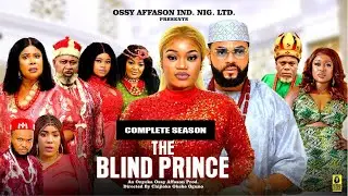 THE BLIND PRINCE (COMPLETE SEASON) - Latest Nigerian Nollywood Movie ||Trending Nollywood Movie