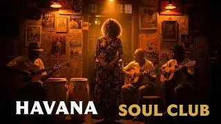 Cuban Soul Sessions 🌹 Cuban Sunset Grooves