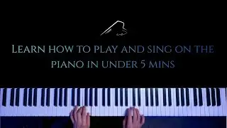 Learn how to play and sing on the piano in under 5 mins