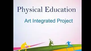 Physical Education | Art Integrated Project