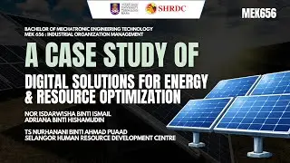 MEK656: A CASE STUDY OF DIGITAL SOLUTIONS FOR ENERGY & RESOURCE OPTIMIZATION