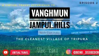 Vanghmun | The Cleanest Village of Tripura | Jampui Hills | Tripura North-east India | Episode 2