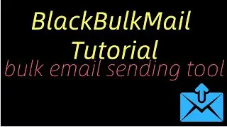 Bulk Email Sender Tool - BlackBulkMail Tutorial - how to auto send bulk emails
