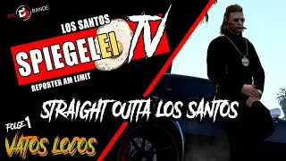 [DIE BANDE RP] SPIEGELEI TV - STRAIGHT OUTTA LOS SANTOS / FOLGE 1 - VATOS LOCOS