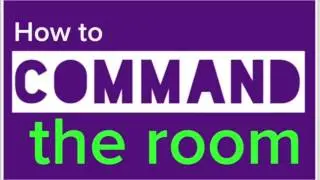 How To Command A Room - Public Speaking Tips