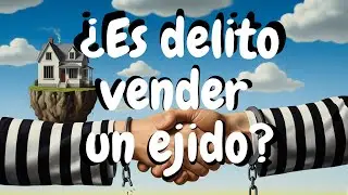 El Fraude del Terreno Ejidal: Cómo un 