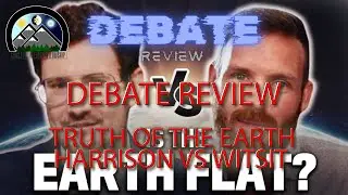 SPECIAL EPISODE - Debate Review - Harrison vs Witsit - True Earth