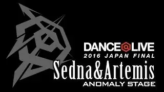 Sedna&Artemis / DANCE@LIVE 2016 JAPAN FINAL