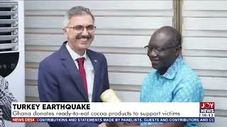 Turkey Earthquake: Ghana donates ready-to-eat cocoa products to support victims